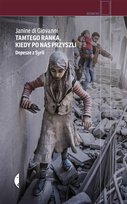 Tamtego ranka kiedy po nas przyszli. Depesze z Syrii di Giovanni Janine