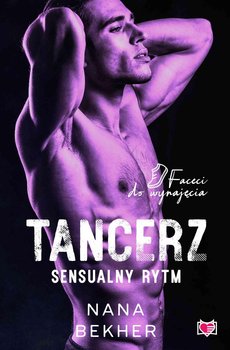 Tancerz. Sensualny rytm. Faceci do wynajęcia. Tom 9 - Bekher Nana