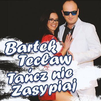 Tańcz Nie Zasypiaj - Bartek Tecław