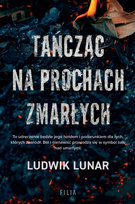 Tańcząc na prochach zmarłych Ludwik Lunar