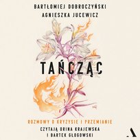 Tańcząc. Rozmowy o kryzysie i przemianie - audiobook