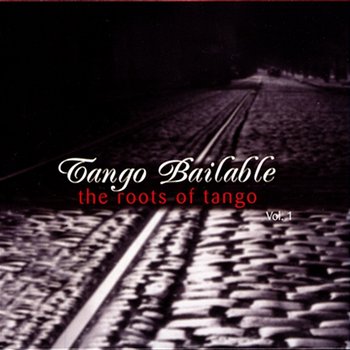 Tango Bailable Vol. 2: The Roots Of Tango - Orquesta Típica De Buenos Aires