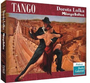 Tango. Dorota Lulka & Milonga Baltica - Milonga Baltica, Lulka Dorota