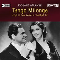 Tango milonga, czyli co nam zostało z tamtych lat Wolański Ryszard