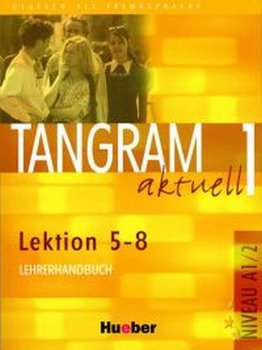 Tangram aktuell 1. Lektion 5-8. Lehrerhandbuch - Alke Ina, Dallapiazza Rosa-Maria, Jan Eduard, Maenner Dieter