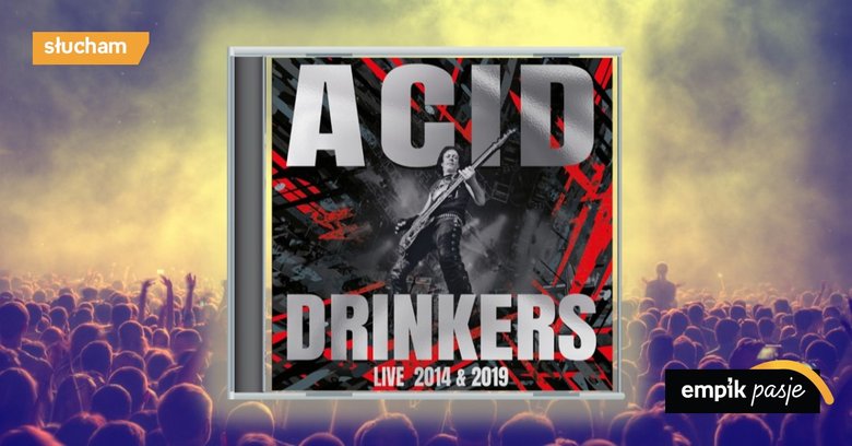 Tanie wino i do przodu, czyli niekonwencjonalni metalowcy z Acid Drinkers