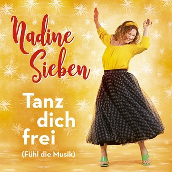 Tanz dich frei (Fühl die Musik) - Nadine Sieben