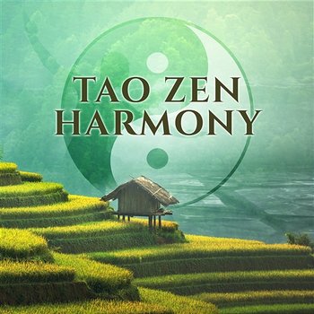 Tao Zen Harmony: Oriental Music for Yin Yoga, Power from Deep Meditation, Soul Relaxation, Spiritual Journey, Balancing Body & Mind - Tao Te Ching Music Zone, Yin Yang Music Zone