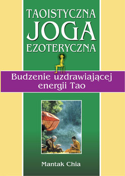 Taoistyczna joga ezoteryczna - Chia Mantak