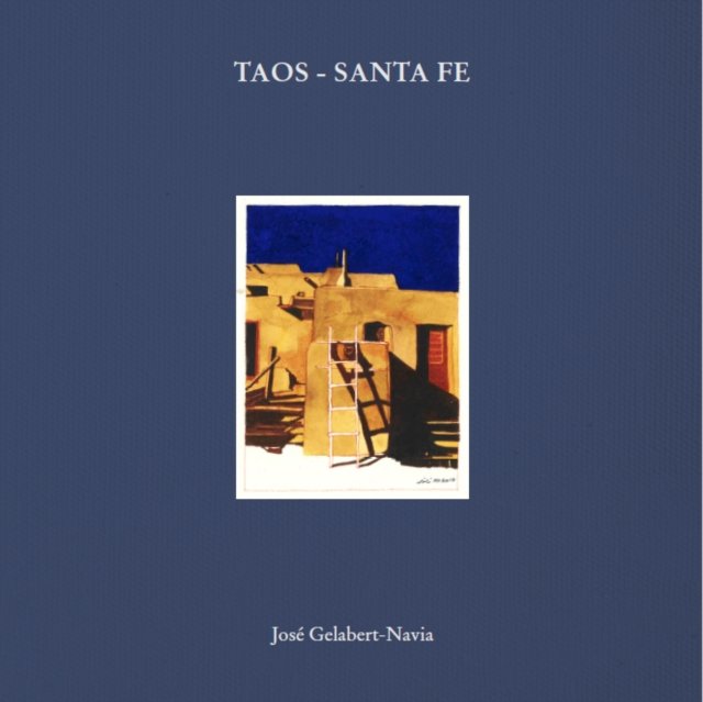 Taos Santa Fe. Jose GelabertNavia Oscar Riera Ojeda Publishers