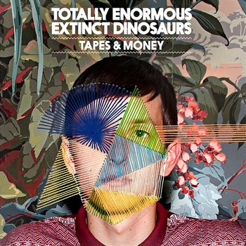 Tapes & Money - Totally Enormous Extinct Dinosaurs