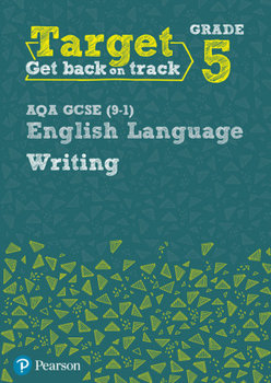 Target Grade 5 Writing AQA GCSE (9-1) English Language Workbook: Target Grade 5 Writing AQA GCSE (9-1) English Language Workbook - Grant David