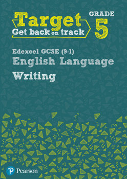 Target Grade 5 Writing Edexcel GCSE (9-1) English Language Workbook: Target Grade 5 Writing Edexcel GCSE (9-1) English Language Workbook - Grant David