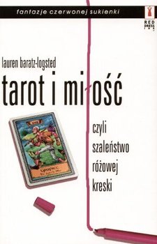 Tarot i miłość czyli szaleństwo różowej kreski - Baratz-Logsted Lauren