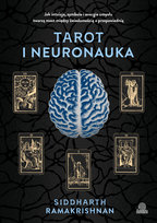 Tarot i neuronauka. Jak intuicja, symbole i energia umysłu tworzą most między świadomością a przepowiednią Ramakrishnan Siddharth