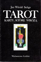 Tarot karty do wróżenia/ Tarot karty, które wróżą Suliga Jan Witold