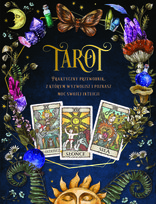 Tarot. Praktyczny poradnik z którym wyzwolisz i poznasz moc swojej intuicji Opracowanie zbiorowe