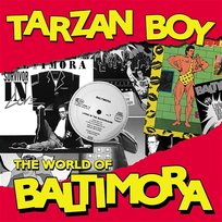 Tarzan Boy: The World Of Baltimora Baltimora
