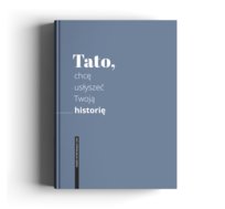 Tato, chcę usłyszeć Twoją historię – Książka do wypełnienia • Prezent dla Taty • Pamiątka na całe życie