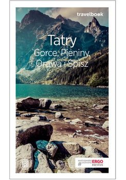 Tatry, Gorce, Pieniny, Orawa i Spisz - Opracowanie zbiorowe