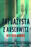 Tatuażysta z Auschwitz - Morris Heather