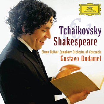 Tchaikovsky & Shakespeare - Simón Bolívar Symphony Orchestra of Venezuela, Gustavo Dudamel