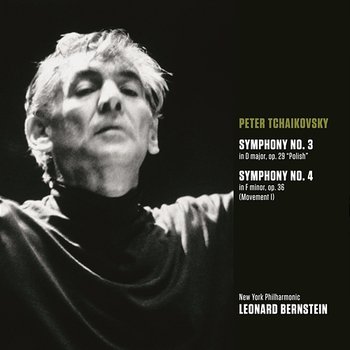 Tchaikovsky: Symphony No. 3, Op. 29 "Polish" & Movement 1 from Symphony No. 4, Op. 36 - Leonard Bernstein, New York Philharmonic Orchestra