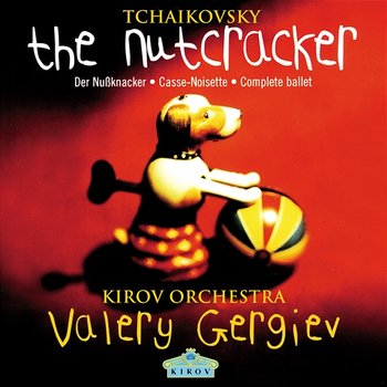 Tchaikovsky: The Nutcracker - Mariinsky Orchestra, Valery Gergiev