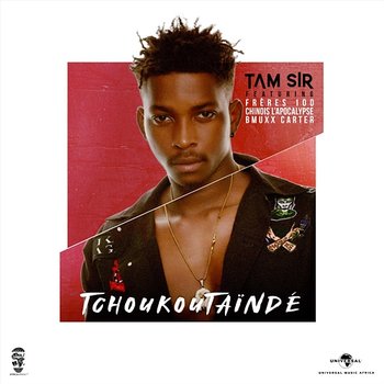 Tchoukoutaindé - Tam Sir feat. Ezamafuck, Piment Sucré, Chinois L’apocalypse, Bmuxx Carter