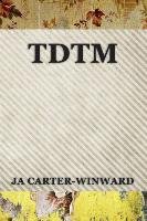 Tdtm - Carter-Winward J. A., Carter-Winward Ja