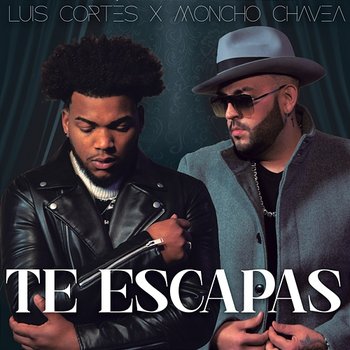 Te Escapas - Luis Cortés, Moncho Chavea