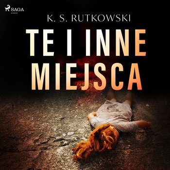 Te i inne miejsca - Rutkowski K. S.