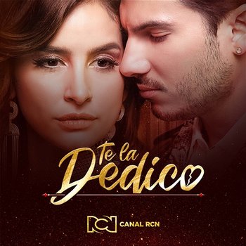 Te La Dedico (Música original de la novela) - Pipe Bueno, Diana Hoyos, & Canal RCN
