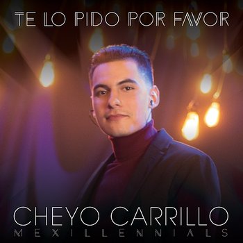 Te Lo Pido Por Favor - Cheyo Carrillo