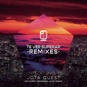 Te Ver Superar - Remixes - Jota Quest, Matheus Bala, Mary Olivetti