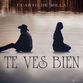 Te Ves Bien - Cuarto De Milla