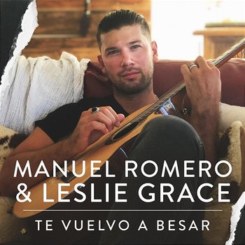 Te Vuelvo A Besar - Manuel Romero & Leslie Grace