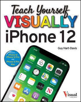 Teach Yourself VISUALLY iPhone 12, 12 Pro, and 12 Pro Max - Hart-Davis Guy