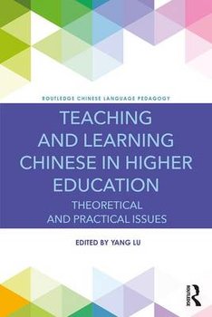 Teaching and Learning Chinese in Higher Education - Yang Lu