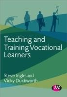 Teaching and Training Vocational Learners - Ingle Steve