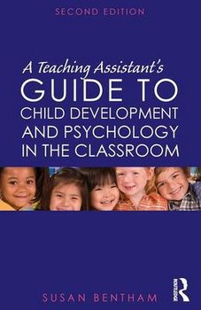 Teaching Assistant's Guide to Child Development and Psycholo - Susan Bentham