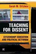 Teaching for Dissent: Citizenship Education and Political Activism - Stitzlein Sarah Marie