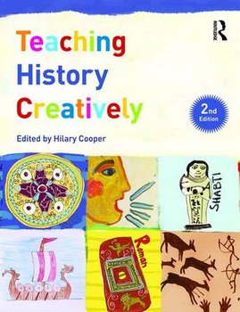 Teaching History Creatively - Cooper Hilary