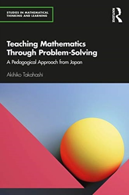 teaching mathematics through problem solving a pedagogical approach from japan