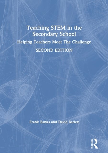 Teaching STEM In The Secondary School. Helping Teachers Meet The ...