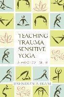 Teaching Trauma-Sensitive Yoga - Abram Brendon | Książka w Empik