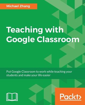 Teaching with Google Classroom - Michael Zhang