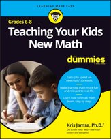 Teaching Your Kids New Math, 6-8 For Dummies Jamsa Kris