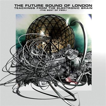 Teachings From The Electronic Brain - The Future Sound Of London