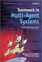 Teamwork in Multi-Agent Systems: A Formal Approach Verbrugge Rineke, Dunin-Keplicz, Dunin-Keplicz Barbara